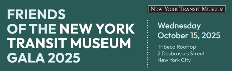 Friends of the New York Transit Museum Gala Wednesday, October 15th, 2025, Tribeca Rooftop, 2 Desbrosses Street, New York City
